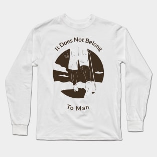 It Does Not Belong to Man Long Sleeve T-Shirt